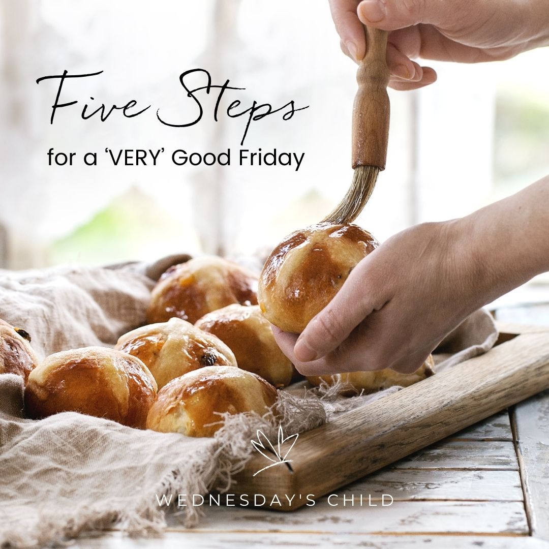 5 Steps for a ‘VERY’ Good Friday